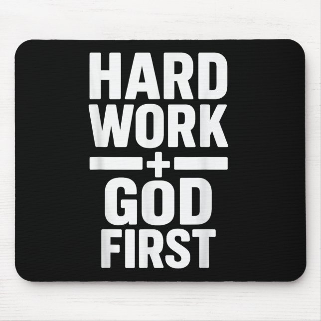 Hard Work God First Bold Statement Christian Motiv Mouse Pad (Front)