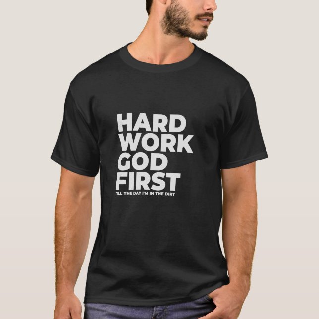 Hard Work God First Witnessing T-Shirt (Front)