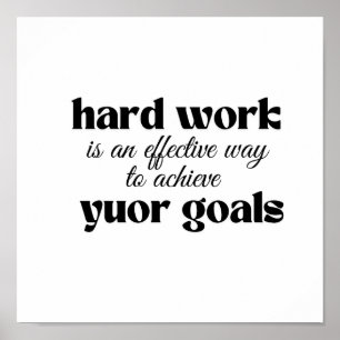 Hard work is an effective way to achieve your goal poster