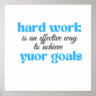 Hard work is an effective way to achieve your goal poster