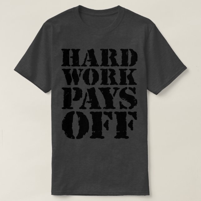 Hard work pays off 2 T-Shirt (Design Front)