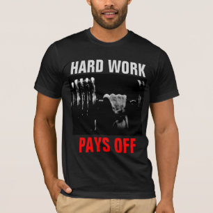 Hard Work Pays Off Bodybuilding Training T-Shirt
