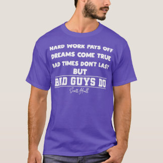 Hard work pays off dreams come true Bad times donx T-Shirt
