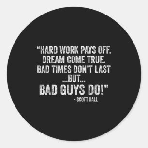 Hard Work Pays Off Dreams Come True Funny Quotes Classic Round Sticker