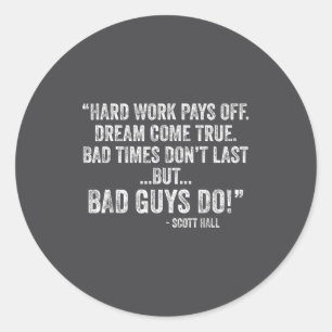 Hard Work Pays Off Dreams Come True Funny Quotes  Classic Round Sticker