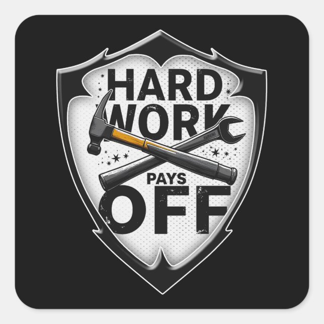 Hard Work Pays Off Shield Worker Design Square Sticker (Front)