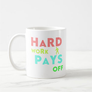 Hard Work Pays Off – Stay Focused, Stay Motivated Coffee Mug