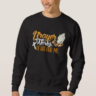 Hard Work Rewarded Prayers Answered  Meme Sweatshirt