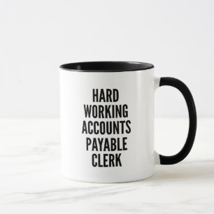 Hard Working Accounts Payable Clerk Mug