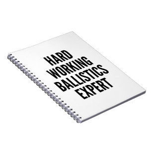 Hard Working Ballistics Expert Notebook
