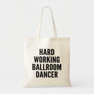 Hard Working Ballroom Dancer Tote Bag