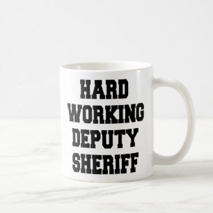 Hard Working Deputy Sheriff Coffee Mug