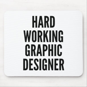 Hard Working Graphic Designer Mouse Pad