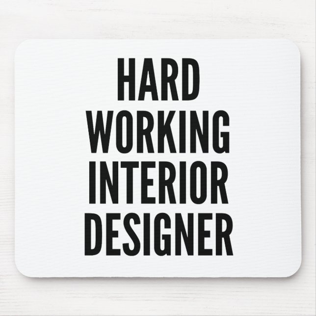 Hard Working Interior Designer Mouse Pad (Front)