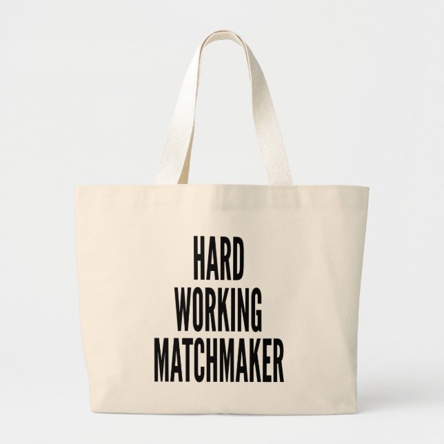 Hard Working Matchmaker Large Tote Bag (Front)