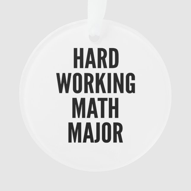 Hard Working Math Major Ornament (Front)