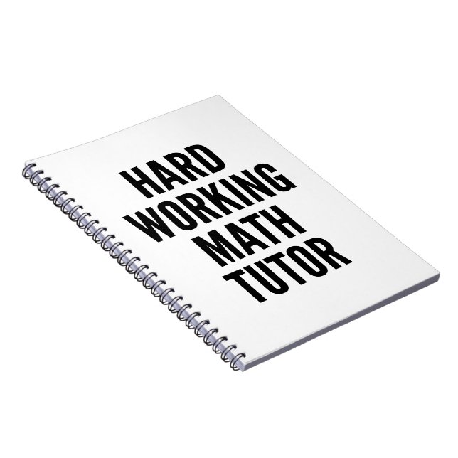 Hard Working Math Tutor Spiral Notebook (Right Side)