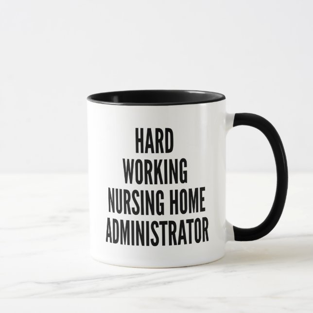 Hard Working Nursing Home Administrator Mug (Right)