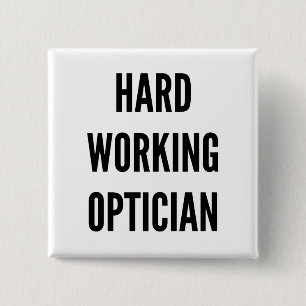 Hard Working Optician 15 Cm Square Badge