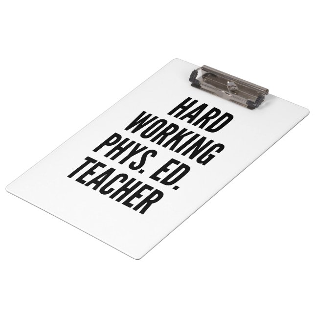 Hard Working Physical Education Teacher Clipboard (Angled)