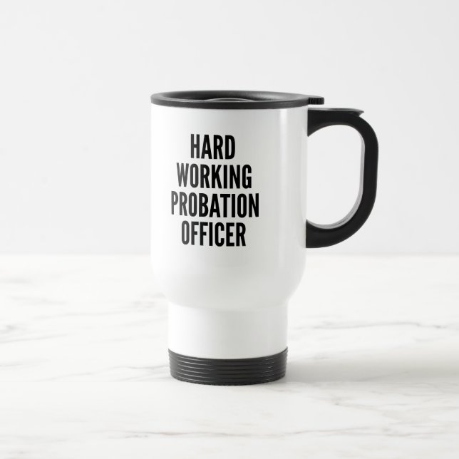 Hard Working Probation Officer Travel Mug (Right)
