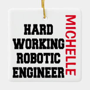 Hard Working Robotic Engineer CUSTOM Ceramic Ornament