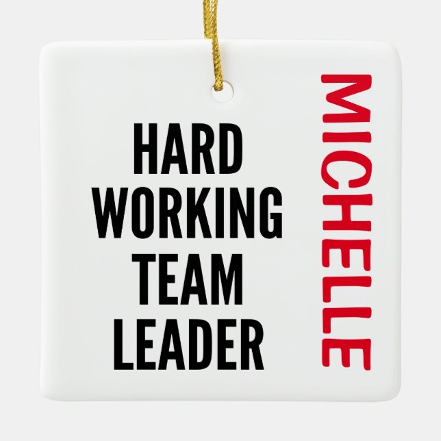 Hard Working Team Leader CUSTOM Ceramic Ornament (Front)