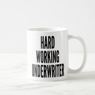 Hard Working Underwriter Coffee Mug