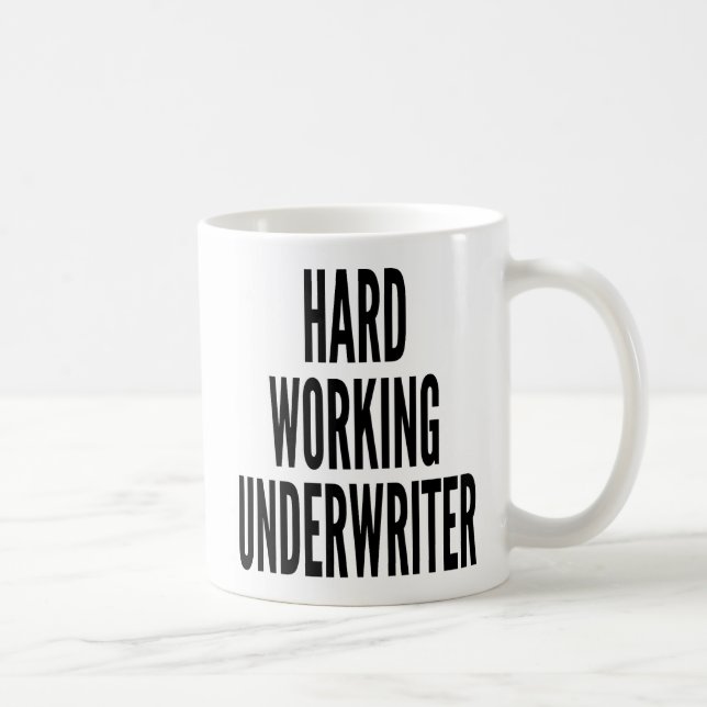 Hard Working Underwriter Coffee Mug (Right)