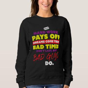 Hard Works Pay Off Dreams Come True Inspirational Sweatshirt