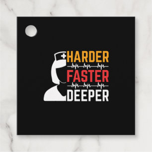 Harder Faster Deeper Nurse tshirt Favour Tags