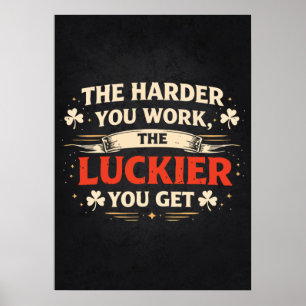 Harder You Work, Luckier You Get, Motivational Poster