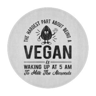 Hardest Part Vegan, Milk the Almonds, Funny Vegan Cutting Board