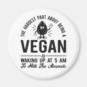 Hardest Part Vegan, Milk the Almonds, Funny Vegan Magnet