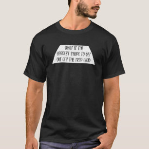 Hardest Shape to Get Out Of Trapezoid  Math Teache T-Shirt