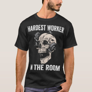 Hardest Worker In The Room Gym Workout Motivation T-Shirt