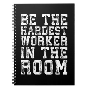 Hardest Worker In The Room - Inspirational Spiral Notebook