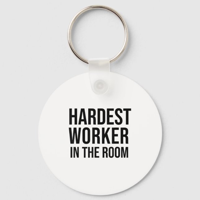 Hardest Worker In The Room ,workout Motivation Shi Key Ring (Front)
