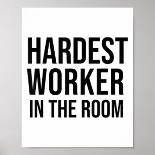 Hardest Worker In The Room ,workout Motivation Shi Poster