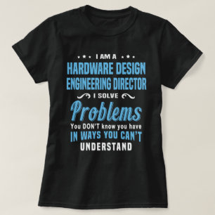Hardware Design Engineering Director T-Shirt