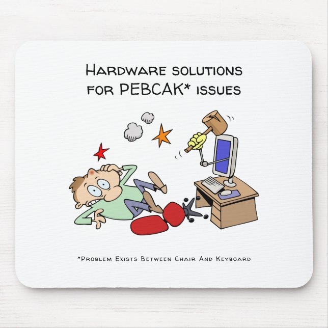 Hardware Solutions For PEBCAK Tech Support Cartoon Mouse Pad (Front)
