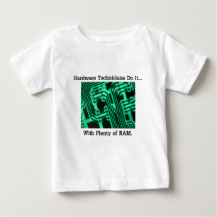 Hardware Technicians Do It... With Plenty of RAM Baby T-Shirt