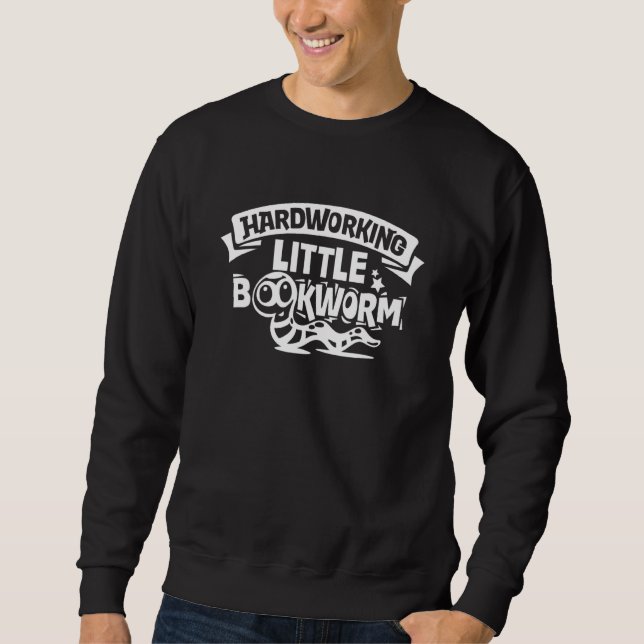 Hardworking Little Bookworm Reading Student Sweatshirt (Front)