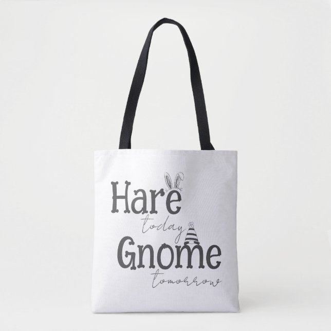 Hare Today, Gnome Tomorrow Tote Bag (Front)