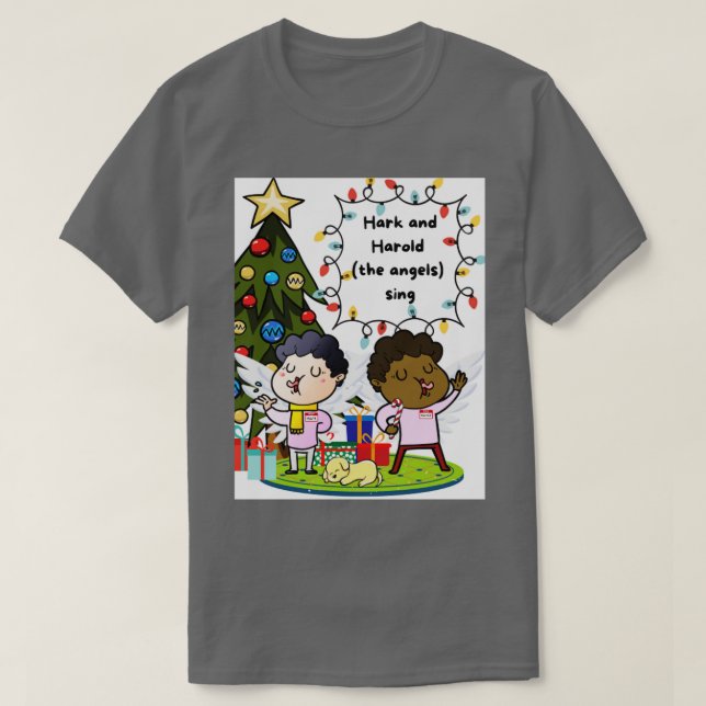 Hark and Harold the angels sing T-Shirt (Design Front)