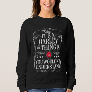 Harley Name Its A Harley Thing You Wouldn't Unders Sweatshirt
