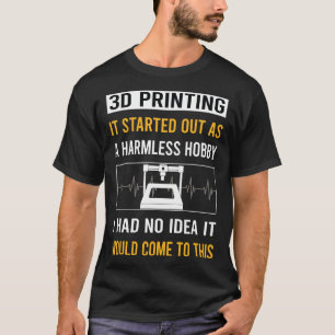 Harmless Hobby 3D Printing T-Shirt