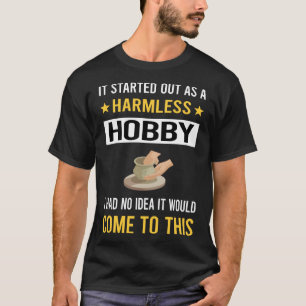 Harmless Hobby Ceramics T-Shirt