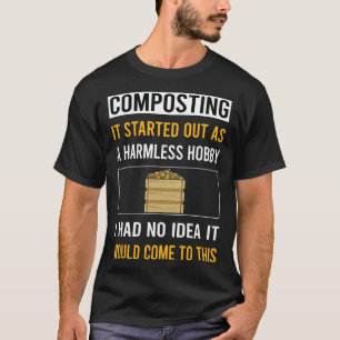 Harmless Hobby Composting Compost Composter T-Shirt