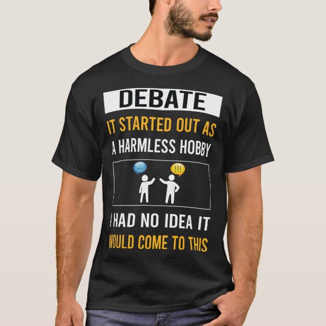 Harmless Hobby Debate T-Shirt (Front)
